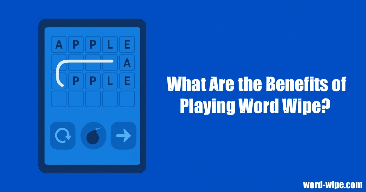 What Are the Benefits of Playing Word Wipe_